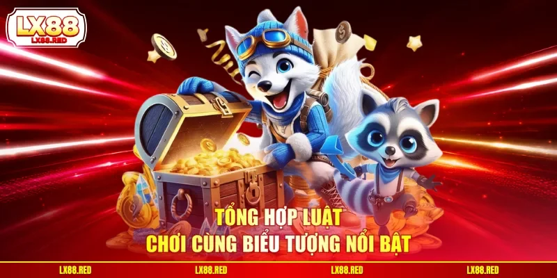 Tổng hợp luật chơi cùng biểu tượng nổi bật